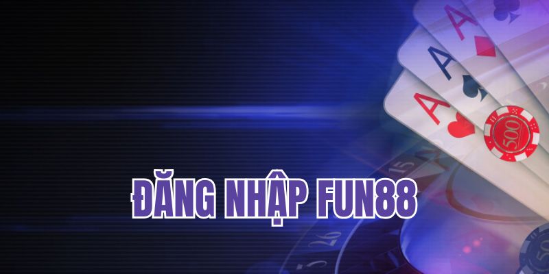đăng nhập fun88