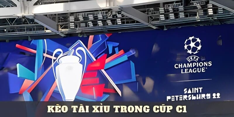 Kèo Tài Xỉu tại kèo C1 châu Âu FUN88