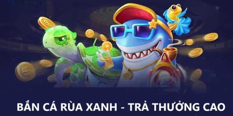 Lợi ích của bắn cá rùa xanh FUN88