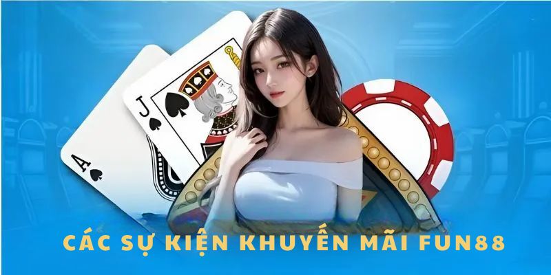 Các sự kiện khuyến mãi FUN88