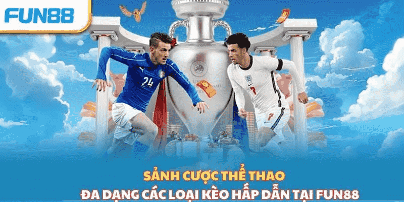 Đa dạng các loại kèo hấp dẫn tại thể thao FUN88