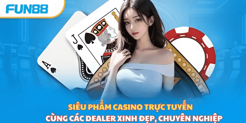 Siêu phẩm Casino FUN88 trực tuyến