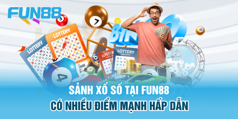 Ưu điểm hấp dẫn sảnh xổ số FUN88